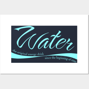 Water the original energy drink since the beginning of time Posters and Art